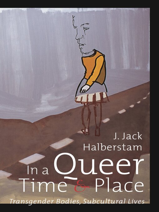 Title details for In a Queer Time and Place by J. Jack Halberstam - Available